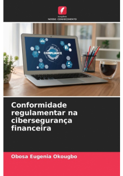 Conformidade regulamentar na cibersegurança financeira