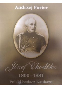 Józef Chodźko 1800 1881 Polski badacz Kaukazu