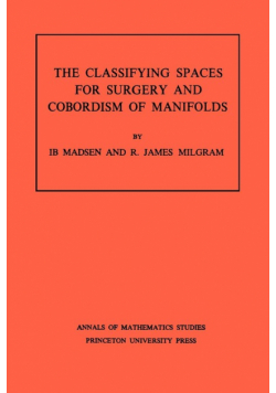 Classifying Spaces for Surgery and Corbordism of Manifolds. (AM-92), Volume 92