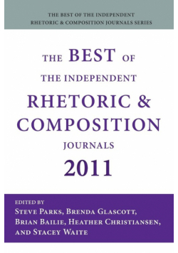 The Best of the Independent Rhetoric and Composition Journals 2011