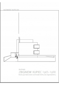 Architekt Zbigniew Kupiec 1905 1990 od modernizmu