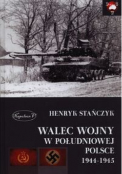 Walec wojny w południowej Polsce 1944 - 1945