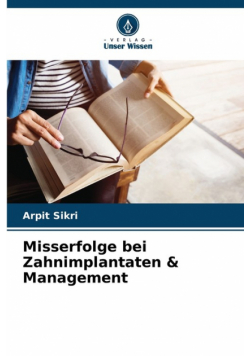 Misserfolge bei Zahnimplantaten & Management