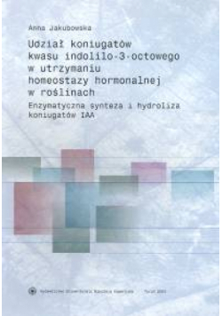 Udział koniugatów kwasu indolilo-3-octowego w utrzymaniu homeostazy hormonalnej w roślinach