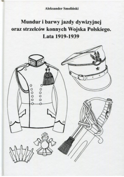 Mundur i barwy jazdy dywizyjnej oraz strzelców konnych Wojska Polskiego