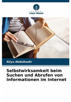 Selbstwirksamkeit beim Suchen und Abrufen von Informationen im Internet