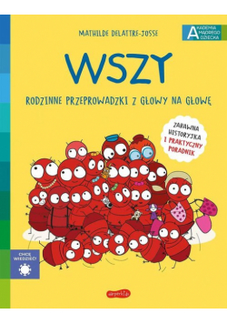 Wszy. Rodzinne przeprowadzki z głowy na głowę. Akademia mądrego dziecka. Chcę wiedzieć