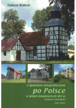 Z aparatem fotograficznym po Polsce w latach XXI w.