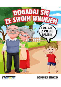 Dogadaj się ze swoim wnukiem
