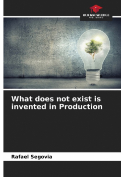 What does not exist is invented in Production