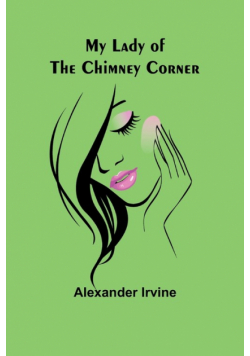 My Lady of the Chimney Corner