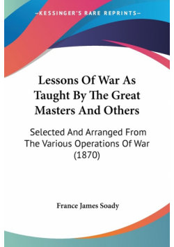 Lessons Of War As Taught By The Great Masters And Others
