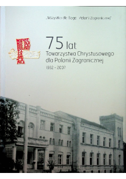 75 lat Towarzystwa Chrystusowego dla Polonii Zagranicznej