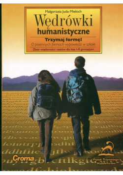 Wędrówki humanistyczne O pisemnych formach wypowiedzi w szkole