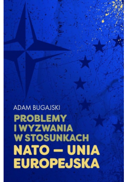 Problemy i wyzwania w stosunkach NATO Unia Europejska