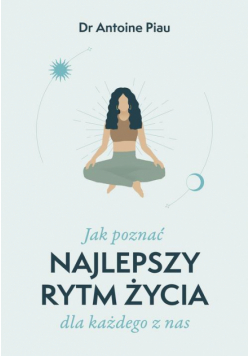 Jak poznać najlepszy rytm życia dla każdego z nas