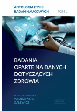 Antologia etyki badań naukowych. Tom 1