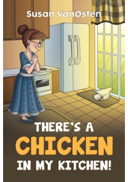 There's A Chicken In My Kitchen!