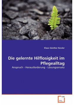 Die gelernte Hilflosigkeit im Pflegealltag