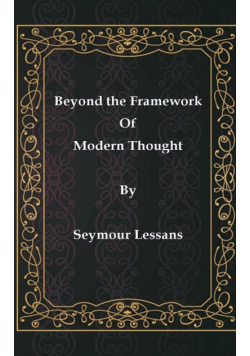 Beyond the Framework of Modern Thought