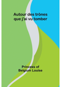 Autour des trônes que j'ai vu tomber