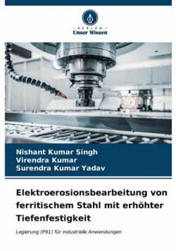 Elektroerosionsbearbeitung von ferritischem Stahl mit erhöhter Tiefenfestigkeit