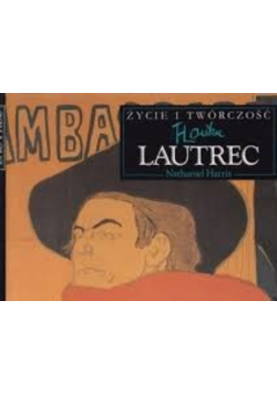 Lautrec  życie i twórczość