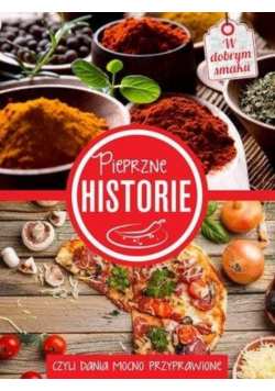Pieprzne historie czyli dania mocno przyprawione