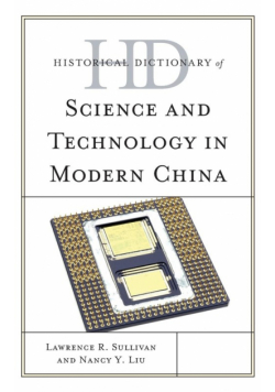 Historical Dictionary of Science and Technology in Modern China