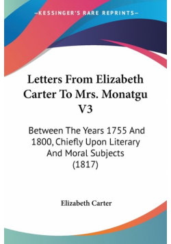 Letters From Elizabeth Carter To Mrs. Monatgu V3