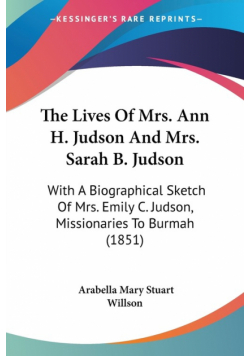 The Lives Of Mrs. Ann H. Judson And Mrs. Sarah B. Judson