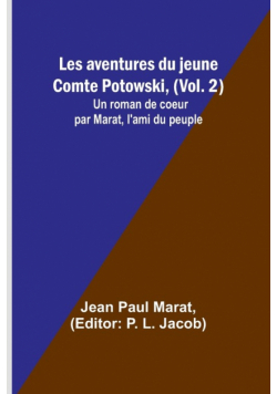 Les aventures du jeune Comte Potowski, (Vol. 2); Un roman de coeur par Marat, l'ami du peuple
