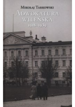 Adwokatura wileńska 1918 - 1939