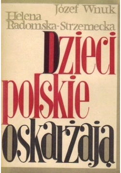 Dzieci polskie oskarżają