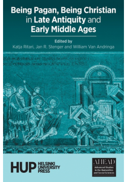 Being Pagan, Being Christian in Late Antiquity and Early Middle Ages