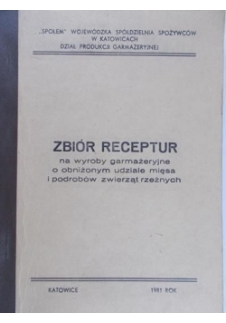 Zbiór receptur na wyroby garmażeryjne o obniżonym  udziale mięsa i podrobów zwierząt rzeźnych