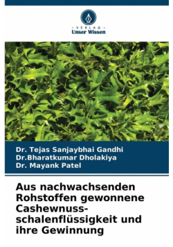 Aus nachwachsenden Rohstoffen gewonnene Cashewnuss- schalenflüssigkeit und ihre Gewinnung
