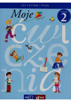 Moje ćwiczenia 1 Już czytam i piszę Część 2