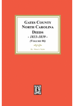 Gates County, North Carolina Deeds, 1833-1839. (Volume #6)