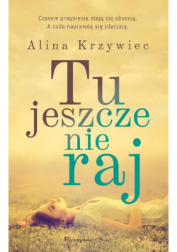 Tu jeszcze nie raj
