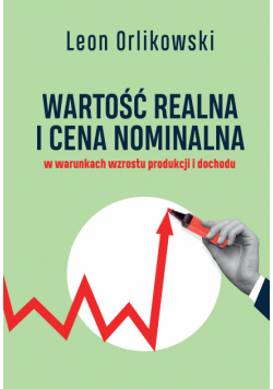 Wartość realna i cena nominalna w warunkach wzrostu produkcji i dochodu