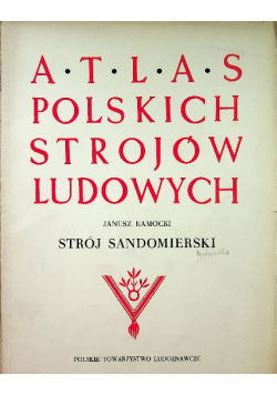 Atlas polskich strojów ludowych Strój Sandomierski