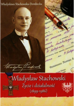 Władysław Stachowski Życie i działalność 1899-1986