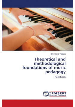 Theoretical and methodological foundations of music pedagogy