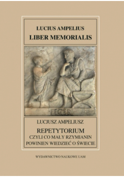 Fontes Historiae Antiquae XXXIII: Repetytorium czyli co mały Rzymianin powinien wiedzieć o świecie