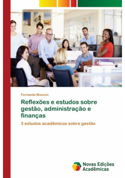 Reflexões e estudos sobre gestão, administração e finanças
