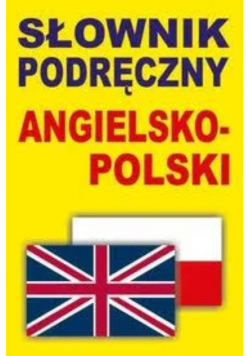 Podręczny słownik angielsko-polski Wydanie kieszonkowe