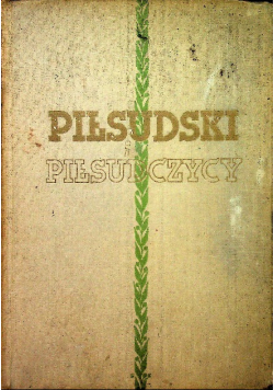 Piłsudski i Piłsudczycy 1936 r.