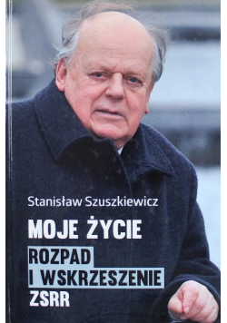 Moje Życie Rozpad i wskrzeszenie ZSRR