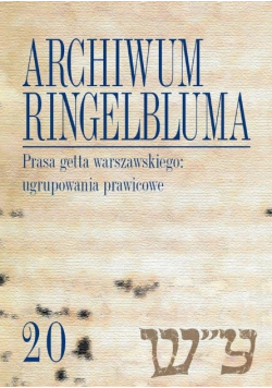 Archiwum Ringelbluma Konspiracyjne Archiwum Getta Warszawy Tom 20